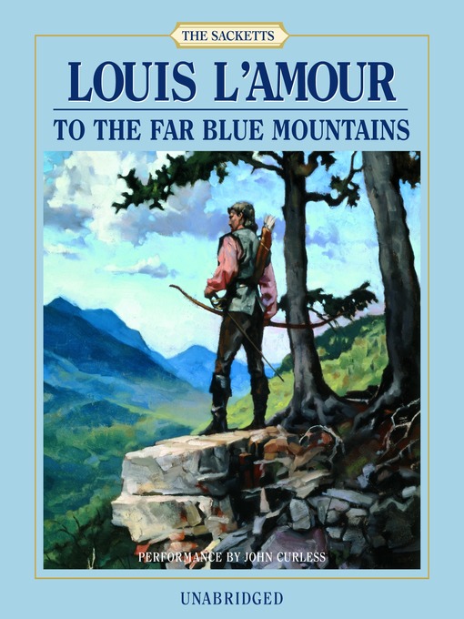 Title details for To the Far Blue Mountains by Louis L'Amour - Available